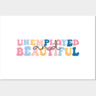 unemployed and beautiful , unemployed , jobless , beautiful , unemployed and beautiful quote , unemployed and beautiful saying Posters and Art